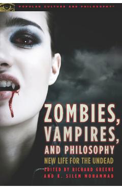 Coperta cărții 'Zombies, Vampires, and Philosophy: New Life for the Undead - Richard Greene'