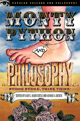 Monty Python and Philosophy: Nudge Nudge, Think Think! - Gary L. Hardcastle