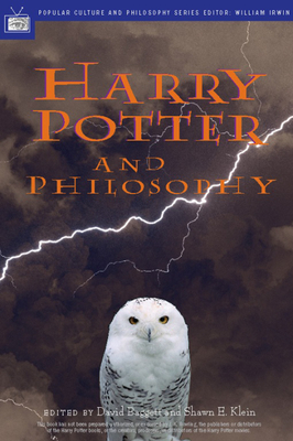 Harry Potter and Philosophy: If Aristotle Ran Hogwarts - David Baggett