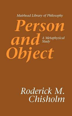 Person and Object: A Metaphysical Study - Roderick M. Chisholm
