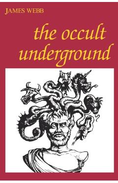 The Occult Underground - James Webb