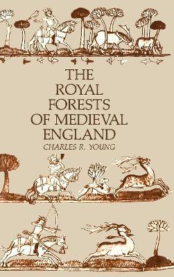 The Royal Forests of Medieval England - Charles R. Young
