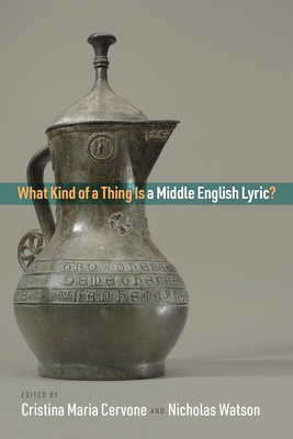 What Kind of a Thing Is a Middle English Lyric? - Cristina Maria Cervone