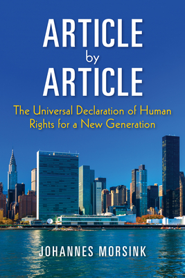 Article by Article: The Universal Declaration of Human Rights for a New Generation - Johannes Morsink