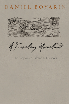 A Traveling Homeland: The Babylonian Talmud as Diaspora - Daniel Boyarin