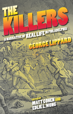 The Killers: A Narrative of Real Life in Philadelphia - George Lippard