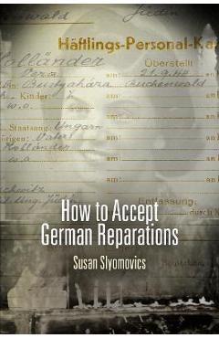 Poza produsului How to Accept German Reparations - Susan Slyomovics