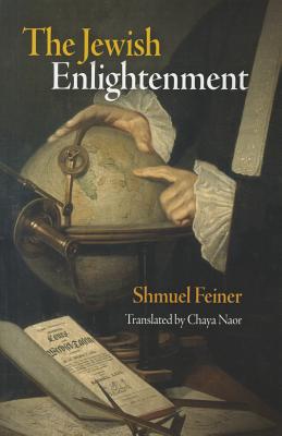 The Jewish Enlightenment - Shmuel Feiner