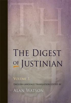 The Digest of Justinian, Volume 3 - Alan Watson