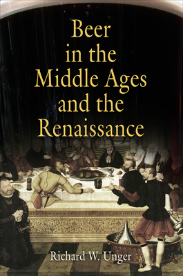 Beer in the Middle Ages and the Renaissance - Richard W. Unger