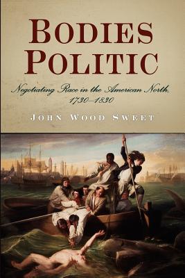 Bodies Politic: Negotiating Race in the American North, 173-183 - John Wood Sweet