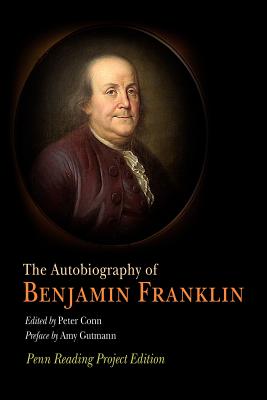The Autobiography of Benjamin Franklin: Penn Reading Project Edition - Benjamin Franklin