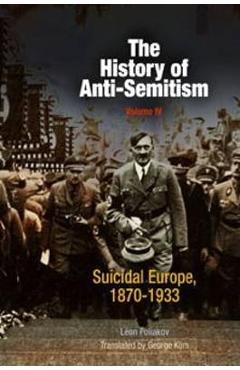 Coperta cărții 'The History of Anti-Semitism, Volume 4: Suicidal Europe, 1870-1933 - L�on Poliakov'