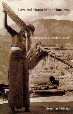 Love and Honor in the Himalayas: Coming to Know Another Culture - Ernestine Mchugh