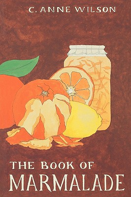The Book of Marmalade - C. Anne Wilson