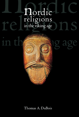 Nordic Religions in the Viking Age - Thomas Dubois