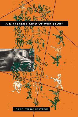 A Different Kind of War Story - Carolyn Nordstrom