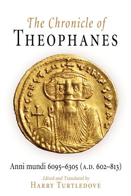The Chronicle of Theophanes: Anni Mundi 6095-6305 (A.D. 602-813) - Harry Turtledove