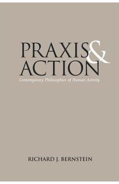 Coperta cărții 'Praxis and Action: Contemporary Philosophies of Human Activity - Richard J. Bernstein'