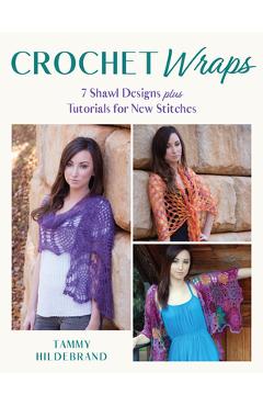 Coperta cărții 'Crochet Wraps: 7 Shawl Designs Plus Tutorials for New Stitches - Tammy Hildebrand'