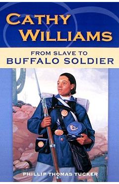 Coperta cărții 'Cathy Williams: From Slave to Buffalo Soldier - Philip Thomas Tucker'