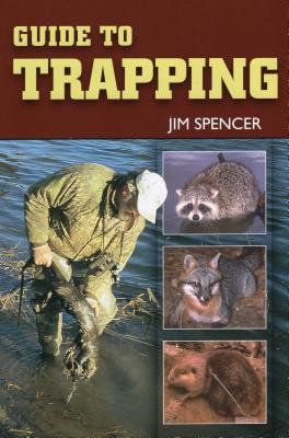 Guide to Trapping - Jim Spencer