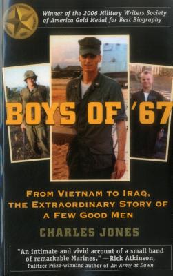 Boys of '67: From Vietnam to Iraq, the Extraordinary Story of a Few Good Men - Charles Jones