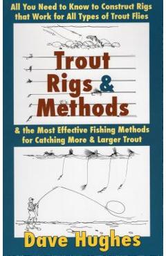 Coperta cărții 'Trout Rigs & Methods: All You Need to Know to Construct Rigs That Work for All Types of Trout Flies & the Most'