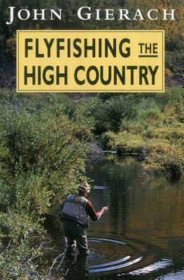Flyfishing the High Country - John Gierach