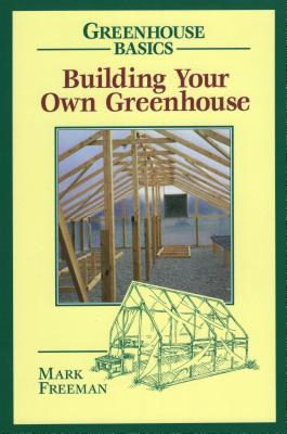 Building Your Own Greenhouse - Mark Freeman