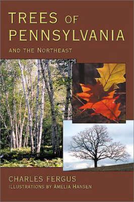 Trees of Pennsylvania: And the Northeast - Charles Fergus