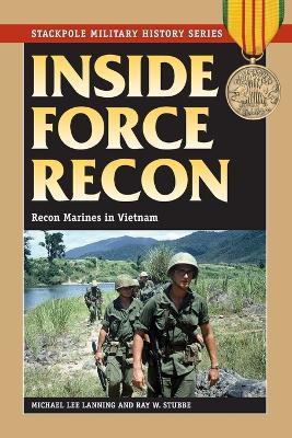 Inside Force Recon: Recon Marines in Vietnam - Michael Lee Lanning