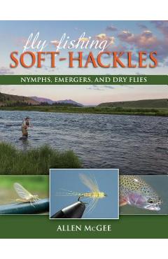 Coperta cărții 'Fly-Fishing Soft-Hackles: Nymphs, Emergers, and Dry Flies - Allen Mcgee'