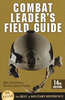 Combat Leader's Field Guide, Fourteenth Edition - Jeff Kirkham