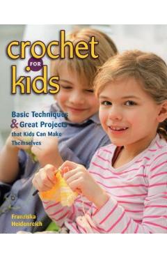 Coperta cărții 'Crochet for Kids: Basic Techniques & Great Projects That Kids Can Make Themselves - Franziska Heidenreich'