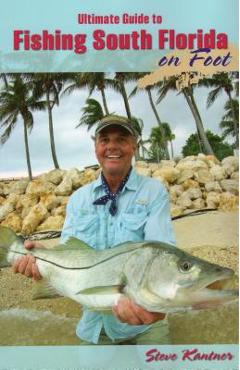 Coperta cărții 'Ultimate Guide to Fishing South Florida on Foot - Steve Kantner'