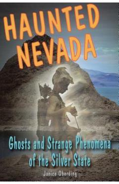 Coperta cărții 'Haunted Nevada: Ghosts and Strange Phenomena of the Silver State - Janice Oberding'