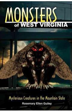 Monsters of West Virginia: Mysterious Creatures in the Mountain State - Rosemary Ellen Guiley