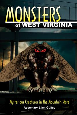Monsters of West Virginia: Mysterious Creatures in the Mountain State - Rosemary Ellen Guiley