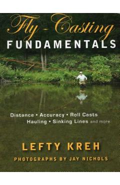 Coperta cărții 'Fly-Casting Fundamentals: Distance, Accuracy, Roll Casts, Hauling, Sinking Lines and More - Lefty Kreh'