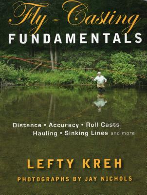 Fly-Casting Fundamentals: Distance, Accuracy, Roll Casts, Hauling, Sinking Lines and More - Lefty Kreh