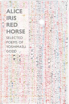 Alice Iris Red Horse: Selected Poems - Gozo Yoshimasu