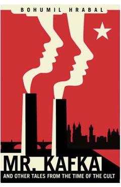 Coperta cărții 'Mr. Kafka: And Other Tales from the Time of the Cult - Bohumil Hrabal'