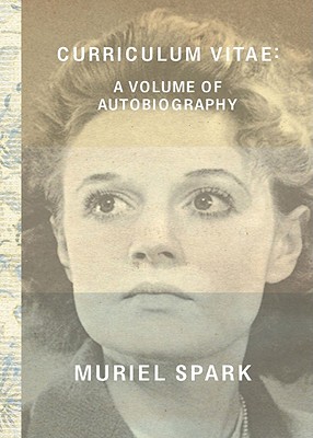 Curriculum Vitae: A Volume of Autobiography - Muriel Spark