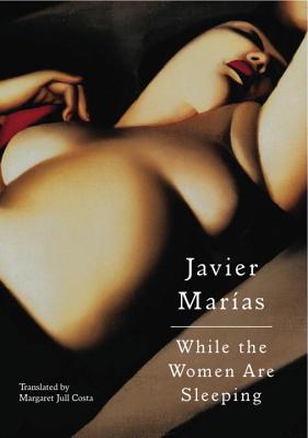 While the Women Are Sleeping - Javier Marías