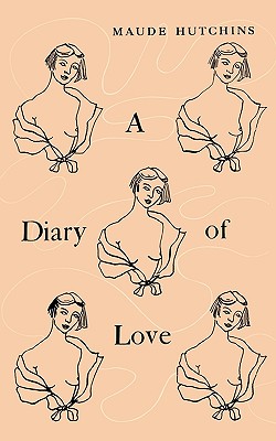 A Diary of Love - Maude Hutchins