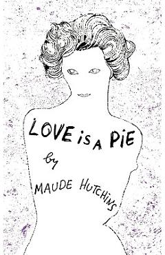 Coperta cărții 'Love Is a Pie - Maude Hutchins'
