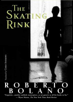 The Skating Rink - Roberto Bolaño