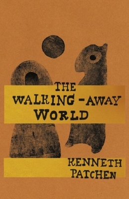 The Walking-Away World - Kenneth Patchen