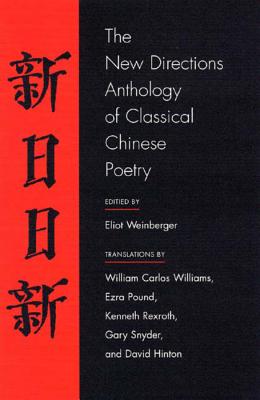 The New Directions Anthology of Classical Chinese Poetry - Eliot Weinberger